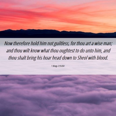 Picture 06 - 1 Kings 2:9 ASV - Now therefore hold him not guiltless, for thou - Bible Verse Picture