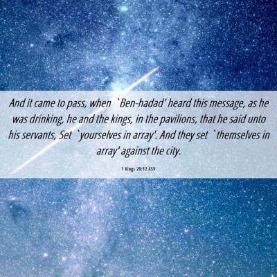 Picture 06 - 1 Kings 20:12 ASV - And it came to pass, when `Ben-hadad' heard this - Bible Verse Picture