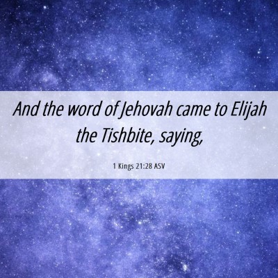 Picture 06 - 1 Kings 21:28 ASV - And the word of Jehovah came to Elijah the - Bible Verse Picture