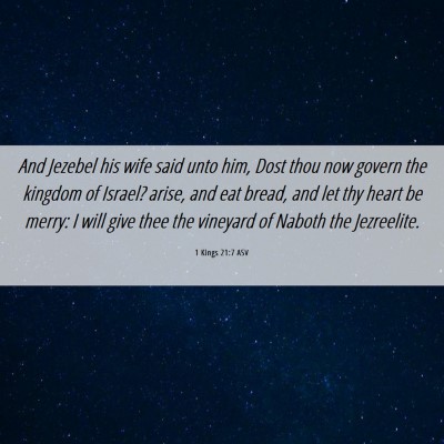 Picture 06 - 1 Kings 21:7 ASV - And Jezebel his wife said unto him, Dost thou now - Bible Verse Picture