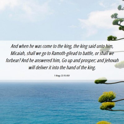 Picture 06 - 1 Kings 22:15 ASV - And when he was come to the king, the king said - Bible Verse Picture