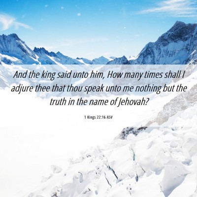 Picture 06 - 1 Kings 22:16 ASV - And the king said unto him, How many times shall - Bible Verse Picture