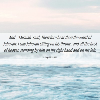 Picture 06 - 1 Kings 22:19 ASV - And `Micaiah' said, Therefore hear thou the word - Bible Verse Picture