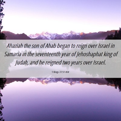 Picture 06 - 1 Kings 22:51 ASV - Ahaziah the son of Ahab began to reign over - Bible Verse Picture