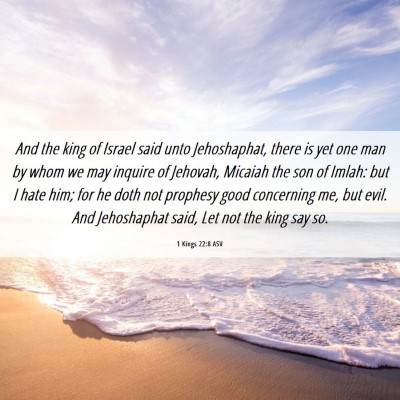 Picture 06 - 1 Kings 22:8 ASV - And the king of Israel said unto Jehoshaphat, - Bible Verse Picture
