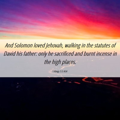 Picture 06 - 1 Kings 3:3 ASV - And Solomon loved Jehovah, walking in the - Bible Verse Picture