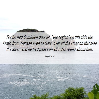 Picture 06 - 1 Kings 4:24 ASV - For he had dominion over all `the region' on this - Bible Verse Picture