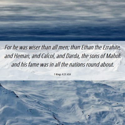 Picture 06 - 1 Kings 4:31 ASV - For he was wiser than all men; than Ethan the - Bible Verse Picture
