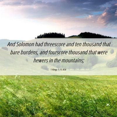 Picture 06 - 1 Kings 5:15 ASV - And Solomon had threescore and ten thousand that - Bible Verse Picture