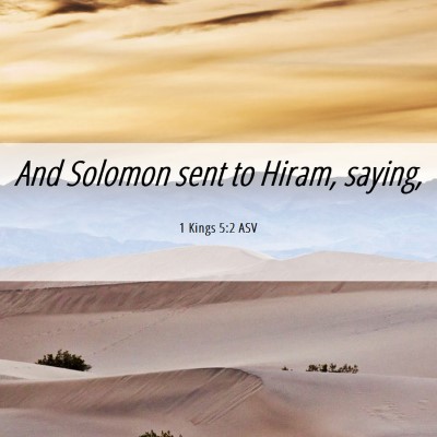 Picture 06 - 1 Kings 5:2 ASV - And Solomon sent to Hiram, - Bible Verse Picture