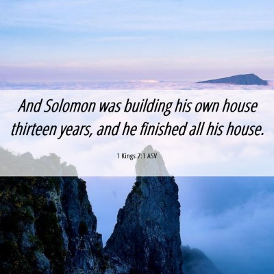 Picture 06 - 1 Kings 7:1 ASV - And Solomon was building his own house thirteen - Bible Verse Picture
