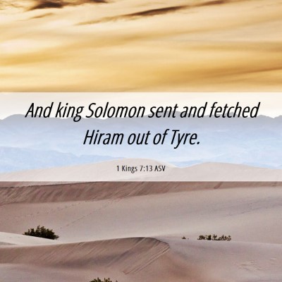 Picture 06 - 1 Kings 7:13 ASV - And king Solomon sent and fetched Hiram out of - Bible Verse Picture