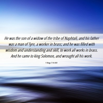 Picture 06 - 1 Kings 7:14 ASV - He was the son of a widow of the tribe of - Bible Verse Picture