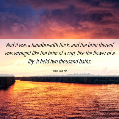 Picture 06 - 1 Kings 7:26 ASV - And it was a handbreadth thick: and the brim - Bible Verse Picture
