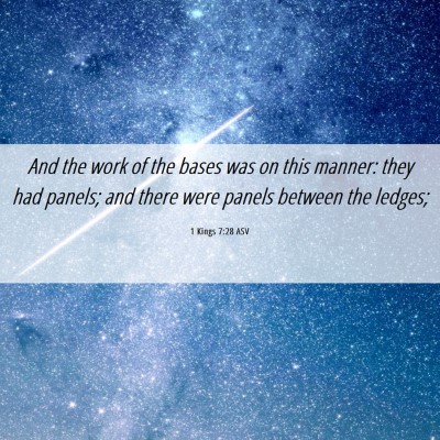 Picture 06 - 1 Kings 7:28 ASV - And the work of the bases was on this manner: - Bible Verse Picture
