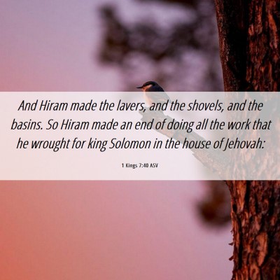 Picture 06 - 1 Kings 7:40 ASV - And Hiram made the lavers, and the shovels, and - Bible Verse Picture
