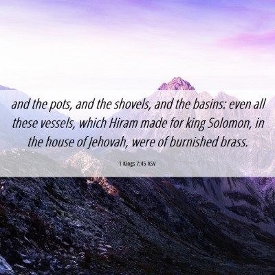 Picture 06 - 1 Kings 7:45 ASV - and the pots, and the shovels, and the basins: - Bible Verse Picture