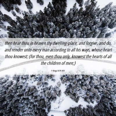 Picture 06 - 1 Kings 8:39 ASV - then hear thou in heaven thy dwelling-place, and - Bible Verse Picture