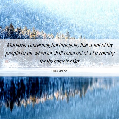 Picture 06 - 1 Kings 8:41 ASV - Moreover concerning the foreigner, that is not of - Bible Verse Picture