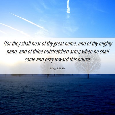 Picture 06 - 1 Kings 8:42 ASV - (for they shall hear of thy great name, and of - Bible Verse Picture