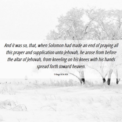 Picture 06 - 1 Kings 8:54 ASV - And it was so, that, when Solomon had made an end - Bible Verse Picture