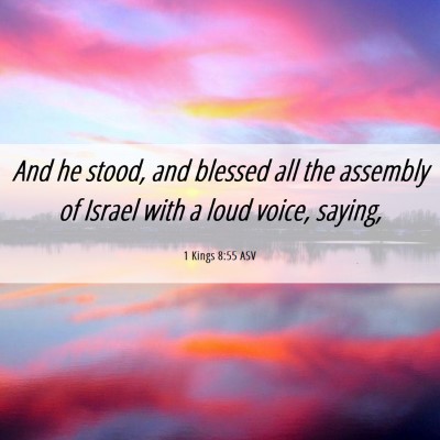 Picture 06 - 1 Kings 8:55 ASV - And he stood, and blessed all the assembly of - Bible Verse Picture