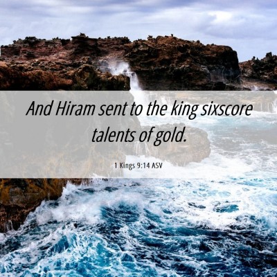 Picture 06 - 1 Kings 9:14 ASV - And Hiram sent to the king sixscore talents of - Bible Verse Picture
