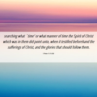 Picture 06 - 1 Peter 1:11 ASV - searching what `time' or what manner of time the - Bible Verse Picture