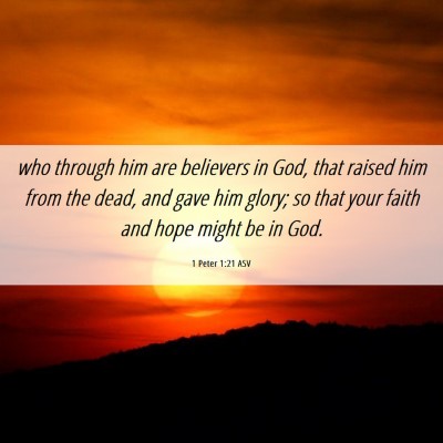 Picture 06 - 1 Peter 1:21 ASV - who through him are believers in God, that raised - Bible Verse Picture
