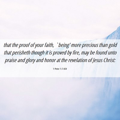 Picture 06 - 1 Peter 1:7 ASV - that the proof of your faith, `being' more - Bible Verse Picture
