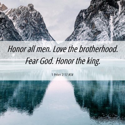 Picture 06 - 1 Peter 2:17 ASV - Honor all men. Love the brotherhood. Fear God. - Bible Verse Picture