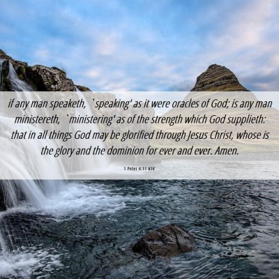 Picture 06 - 1 Peter 4:11 ASV - if any man speaketh, `speaking' as it were - Bible Verse Picture