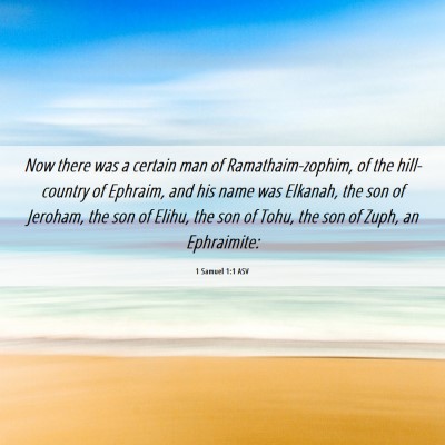 Picture 06 - 1 Samuel 1:1 ASV - Now there was a certain man of Ramathaim-zophim, - Bible Verse Picture