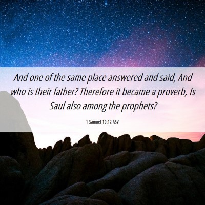 Picture 06 - 1 Samuel 10:12 ASV - And one of the same place answered and said, And - Bible Verse Picture