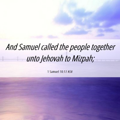 Picture 06 - 1 Samuel 10:17 ASV - And Samuel called the people together unto - Bible Verse Picture
