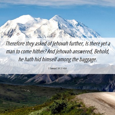 Picture 06 - 1 Samuel 10:22 ASV - Therefore they asked of Jehovah further, Is there - Bible Verse Picture