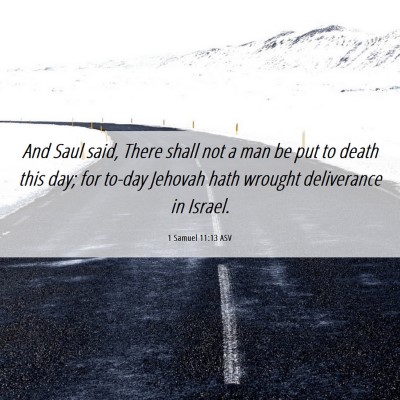 Picture 06 - 1 Samuel 11:13 ASV - And Saul said, There shall not a man be put to - Bible Verse Picture