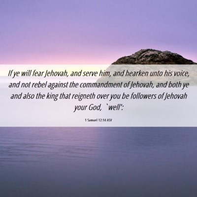 Picture 06 - 1 Samuel 12:14 ASV - If ye will fear Jehovah, and serve him, and - Bible Verse Picture