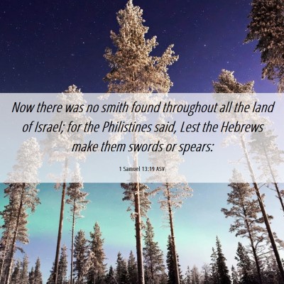 Picture 06 - 1 Samuel 13:19 ASV - Now there was no smith found throughout all the - Bible Verse Picture