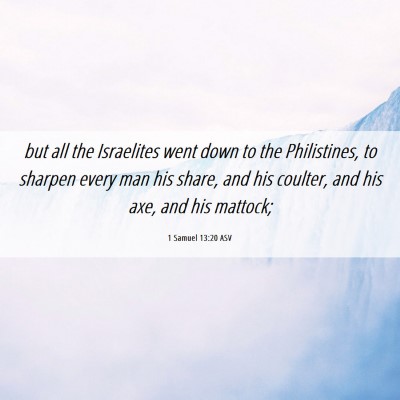 Picture 06 - 1 Samuel 13:20 ASV - but all the Israelites went down to the - Bible Verse Picture
