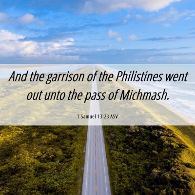 Picture 06 - 1 Samuel 13:23 ASV - And the garrison of the Philistines went out unto - Bible Verse Picture