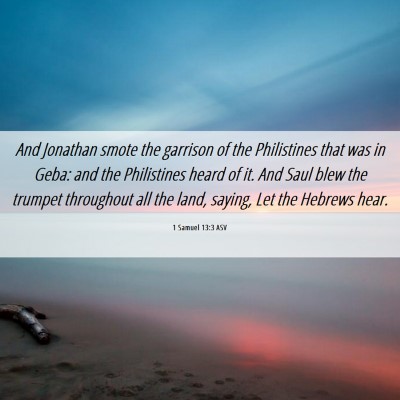 Picture 06 - 1 Samuel 13:3 ASV - And Jonathan smote the garrison of the - Bible Verse Picture