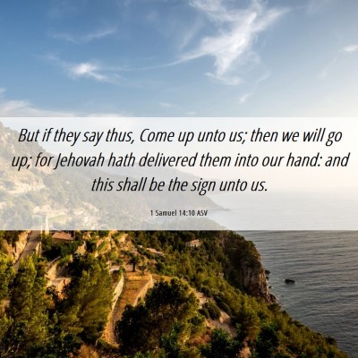 Picture 06 - 1 Samuel 14:10 ASV - But if they say thus, Come up unto us; then we - Bible Verse Picture