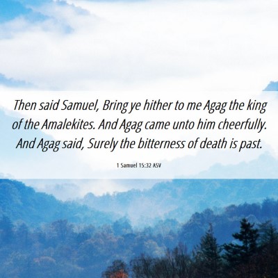 Picture 06 - 1 Samuel 15:32 ASV - Then said Samuel, Bring ye hither to me Agag the - Bible Verse Picture