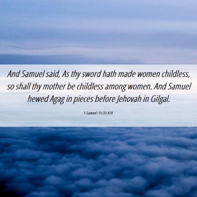 Picture 06 - 1 Samuel 15:33 ASV - And Samuel said, As thy sword hath made women - Bible Verse Picture