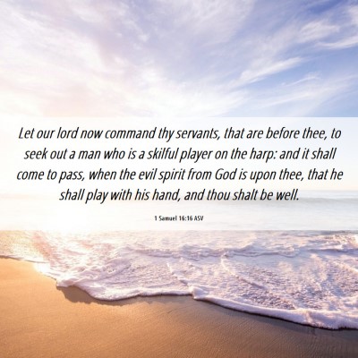 Picture 06 - 1 Samuel 16:16 ASV - Let our lord now command thy servants, that are - Bible Verse Picture
