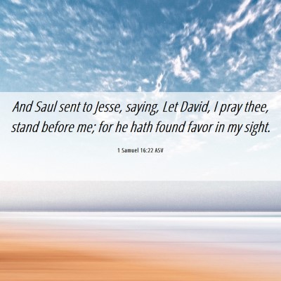 Picture 06 - 1 Samuel 16:22 ASV - And Saul sent to Jesse, saying, Let David, I pray - Bible Verse Picture