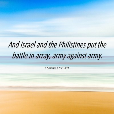 Picture 06 - 1 Samuel 17:21 ASV - And Israel and the Philistines put the battle in - Bible Verse Picture
