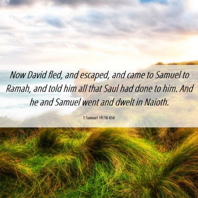 Picture 06 - 1 Samuel 19:18 ASV - Now David fled, and escaped, and came to Samuel - Bible Verse Picture
