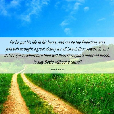 Picture 06 - 1 Samuel 19:5 ASV - for he put his life in his hand, and smote the - Bible Verse Picture